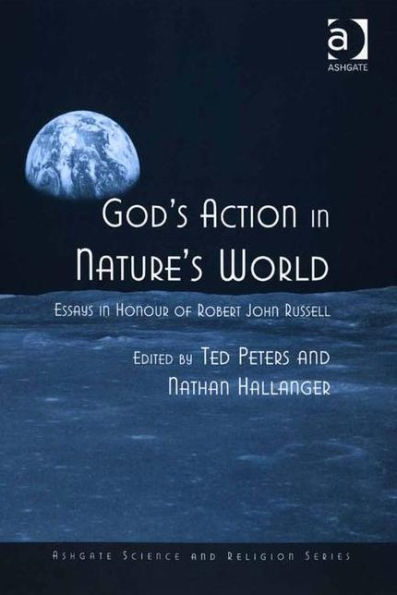 God's Action in Nature's World: Essays in Honour of Robert John Russell / Edition 1