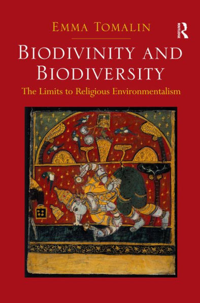 Biodivinity and Biodiversity: The Limits to Religious Environmentalism / Edition 1