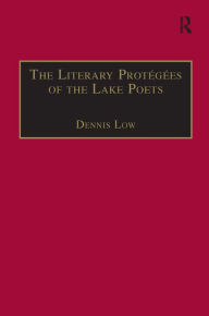 Title: The Literary Protégées of the Lake Poets / Edition 1, Author: Dennis Low
