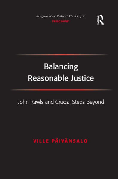 Balancing Reasonable Justice: John Rawls and Crucial Steps Beyond / Edition 1