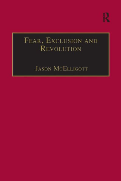 Fear, Exclusion and Revolution: Roger Morrice and Britain in the 1680s / Edition 1