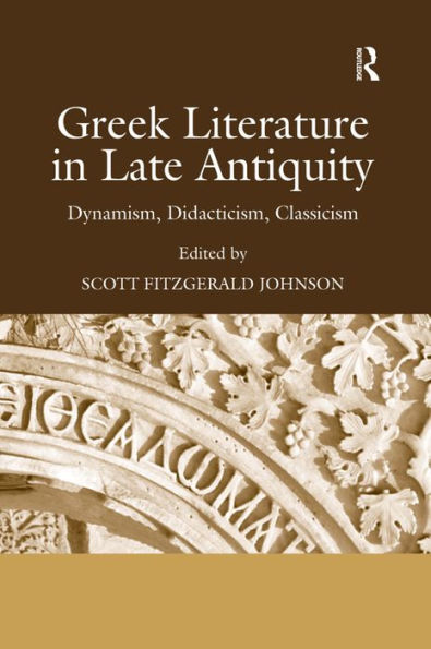 Greek Literature in Late Antiquity: Dynamism, Didacticism, Classicism / Edition 1