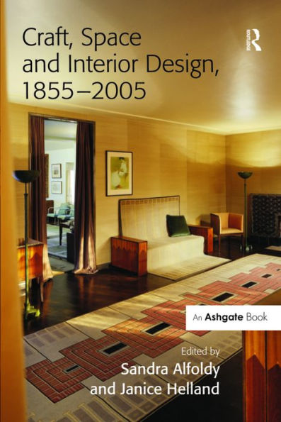 Craft, Space and Interior Design, 1855-2005 / Edition 1