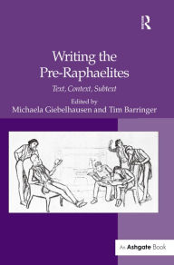 Title: Writing the Pre-Raphaelites: Text, Context, Subtext / Edition 1, Author: Michaela Giebelhausen