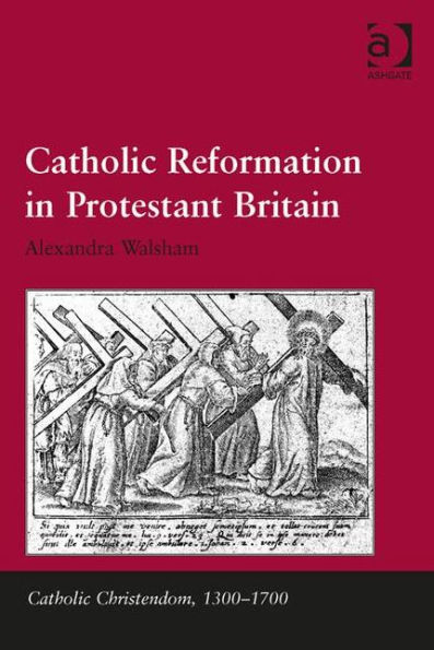 Catholic Reformation in Protestant Britain / Edition 1