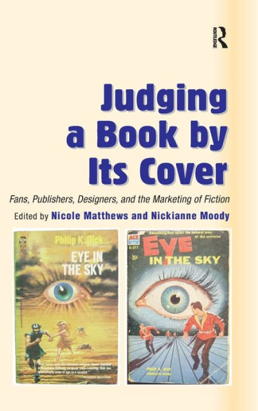 Judging a Book by Its Cover: Fans, Publishers, Designers, and the Marketing of Fiction / Edition 1