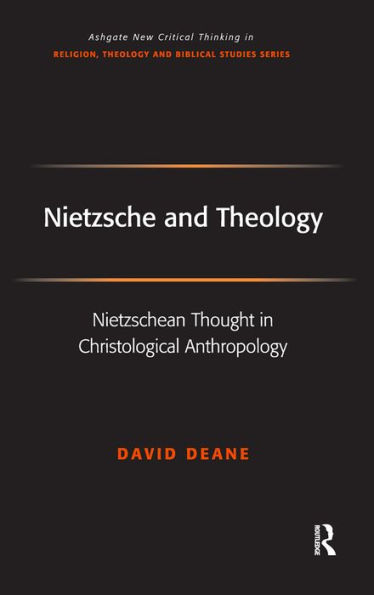 Nietzsche and Theology: Nietzschean Thought in Christological Anthropology / Edition 1