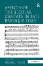 Aspects of the Secular Cantata in Late Baroque Italy / Edition 1