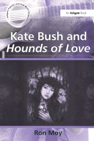 Title: Kate Bush and Hounds of Love / Edition 1, Author: Ron Moy