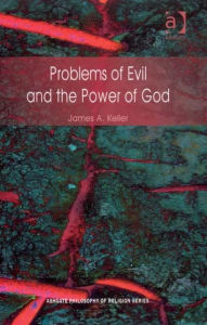 Title: Problems of Evil and the Power of God / Edition 1, Author: James A. Keller