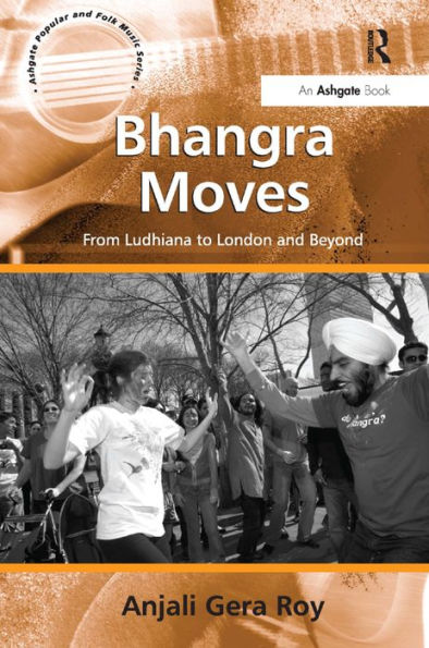 Bhangra Moves: From Ludhiana to London and Beyond / Edition 1