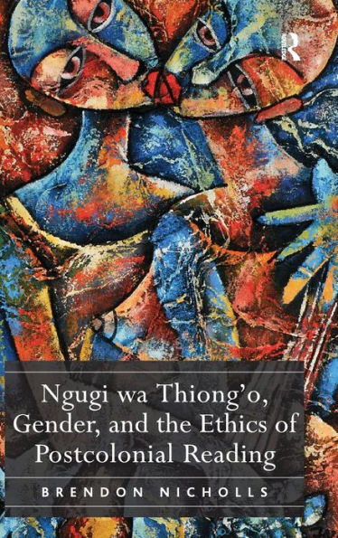 Ngugi wa Thiong'o, Gender, and the Ethics of Postcolonial Reading / Edition 1