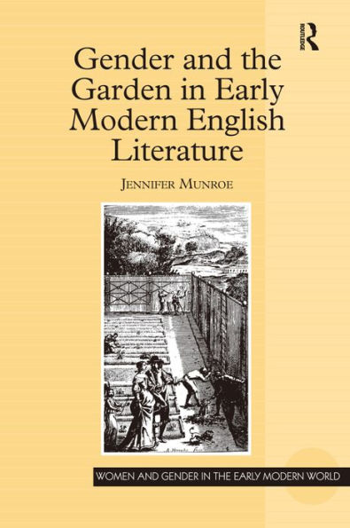 Gender and the Garden in Early Modern English Literature / Edition 1