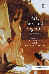 Title: Art, Sex and Eugenics: Corpus Delecti / Edition 1, Author: Fae Brauer