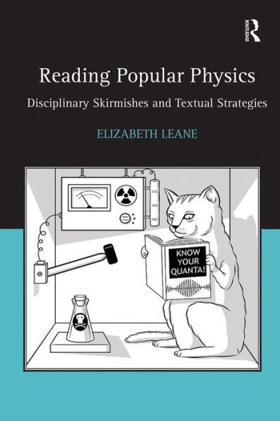 Reading Popular Physics: Disciplinary Skirmishes and Textual Strategies / Edition 1