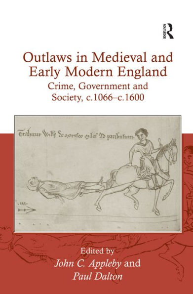 Outlaws in Medieval and Early Modern England: Crime, Government and Society, c.1066-c.1600 / Edition 1