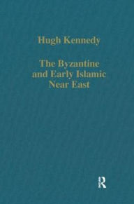 Title: The Byzantine and Early Islamic Near East, Author: Hugh Kennedy