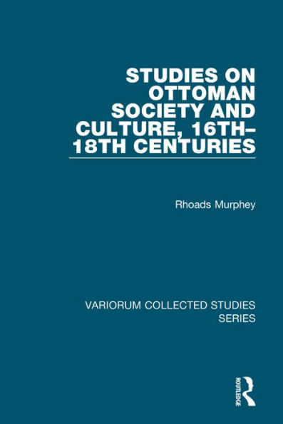 Studies on Ottoman Society and Culture, 16th-18th Centuries / Edition 1