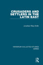 Crusaders and Settlers in the Latin East / Edition 1