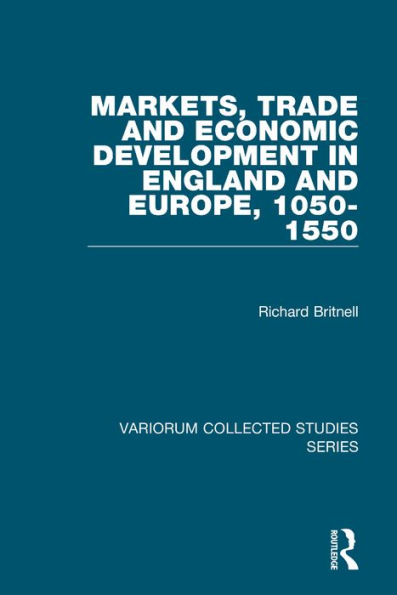 Markets, Trade and Economic Development England Europe, 1050-1550