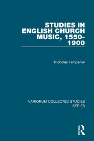 Title: Studies in English Church Music, 1550-1900 / Edition 1, Author: Nicholas Temperley