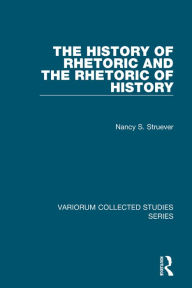 Title: The History of Rhetoric and the Rhetoric of History / Edition 1, Author: Nancy S. Struever