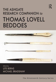 Title: The Ashgate Research Companion to Thomas Lovell Beddoes / Edition 1, Author: Ute Berns