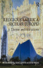 Religious America, Secular Europe?: A Theme and Variations / Edition 1