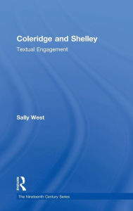 Title: Coleridge and Shelley: Textual Engagement / Edition 1, Author: Sally West