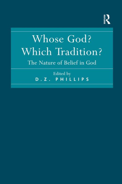 Whose God? Which Tradition?: The Nature of Belief in God / Edition 1