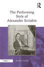 The Performing Style of Alexander Scriabin / Edition 1