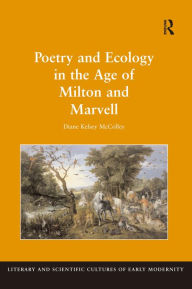 Title: Poetry and Ecology in the Age of Milton and Marvell, Author: Diane Kelsey McColley