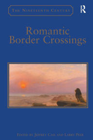 Title: Romantic Border Crossings / Edition 1, Author: Larry Peer