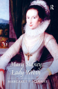 Title: Mary Sidney, Lady Wroth / Edition 1, Author: Margaret P. Hannay