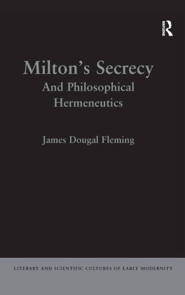 Milton's Secrecy: And Philosophical Hermeneutics