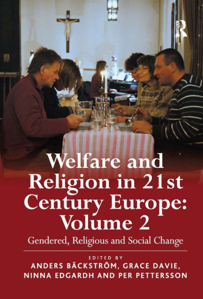 Welfare and Religion 21st Century Europe: Volume 2: Gendered, Religious Social Change