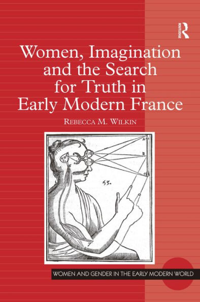 Women, Imagination and the Search for Truth in Early Modern France / Edition 1