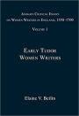 Ashgate Critical Essays on Women Writers in England, 1550-1700: Volume 1: Early Tudor Women Writers / Edition 1