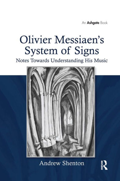 Olivier Messiaen's System of Signs: Notes Towards Understanding His Music / Edition 1