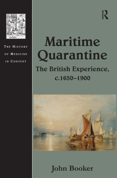 Maritime Quarantine: The British Experience, c.1650-1900 / Edition 1