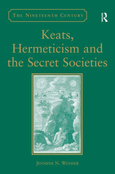 Keats, Hermeticism, and the Secret Societies / Edition 1