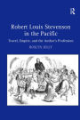 Robert Louis Stevenson in the Pacific: Travel, Empire, and the Author's Profession / Edition 1