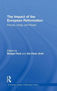 Title: The Impact of the European Reformation: Princes, Clergy and People, Author: Ole Peter Grell