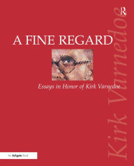 Title: A Fine Regard: Essays in Honor of Kirk Varnedoe / Edition 1, Author: Patricia G. Berman