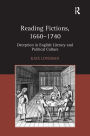 Reading Fictions, 1660-1740: Deception in English Literary and Political Culture / Edition 1