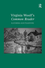 Title: Virginia Woolf's Common Reader / Edition 1, Author: Katerina Koutsantoni