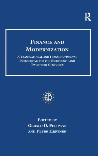 Finance and Modernization: A Transnational and Transcontinental Perspective for the Nineteenth and Twentieth Centuries / Edition 1