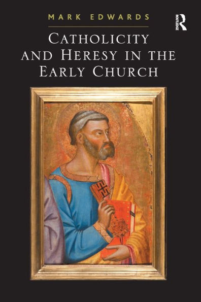 Catholicity and Heresy the Early Church