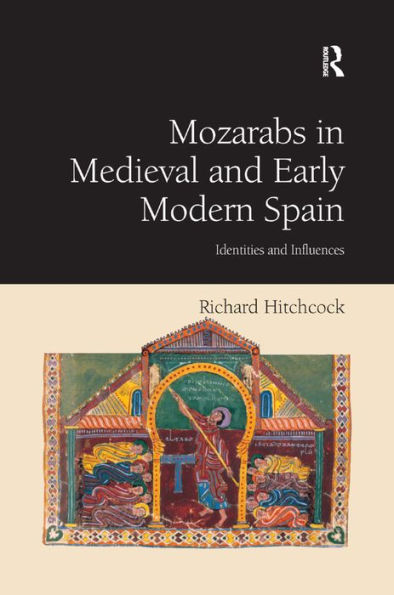 Mozarabs Medieval and Early Modern Spain: Identities Influences