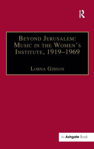 Beyond Jerusalem: Music in the Women's Institute, 1919-1969 / Edition 1